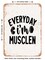 DECORATIVE METAL SIGN - Everyday I'm Musclen - Vintage Rusty Look